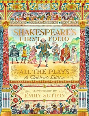 Shakespeare's First Folio: All The Plays: A Children's Edition-..
