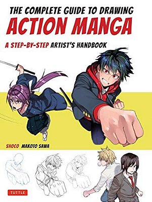 The Complete Guide To Drawing Action Manga: A Step-By-step Artist's Handbook-..