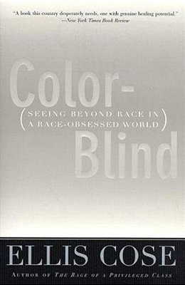 Color-Blind: Seeing Beyond Race In A Race-Obsessed World-..