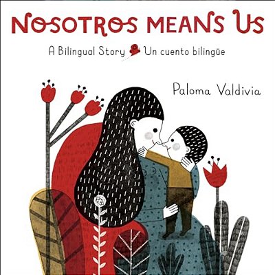 Nosotros Means US: Un Cuento Bilingüe/a Bilingual Story-..