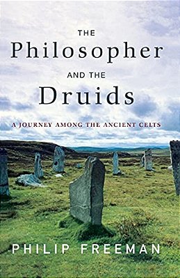 The Philosopher And The Druids: A Journey Among The Ancient Celts-..