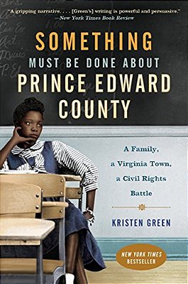 Something Must Be Done About Prince Edward County: A Family, A Virginia Town, A Civil Rights Battle-..