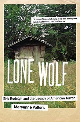 Lone Wolf: Eric Rudolph And The Legacy Of American Terror-..