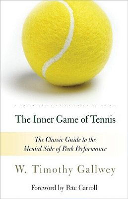 The Inner Game Of Tennis (50Th Anniversary Edition): The Classic Guide To Peak Performance-..