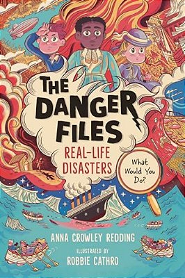 The Danger Files: Real-Life Disasters-..