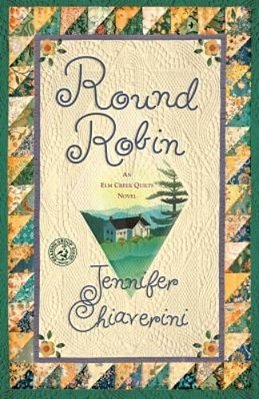 Round Robin: An Elm Creek Quilts Book-..