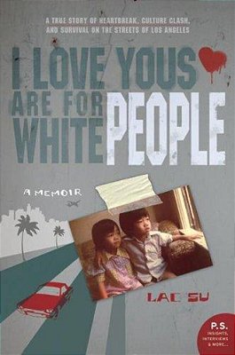 I Love Yous Are For White People: A Memoir-..