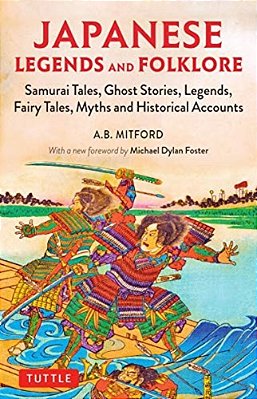 Japanese Legends And Folklore: Samurai Tales, Ghost Stories, Legends, Fairy Tales And Historical Accounts-..
