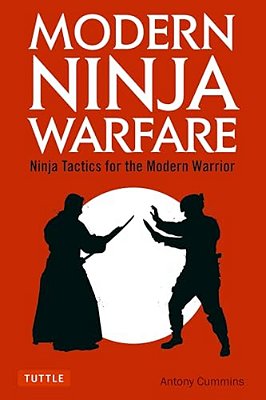 Modern Ninja Warfare: Ninja Tactics For The Modern Warrior-..