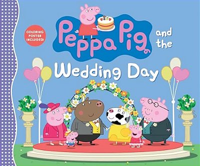 Peppa Pig And The Wedding Day: (A Story Of Friendship, Celebration, And Teamwork - Perfect For Toddlers, Preschoolers, And Kids Ages 2-5)-..