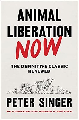 Animal Liberation Now: The Definitive Classic Renewed-..