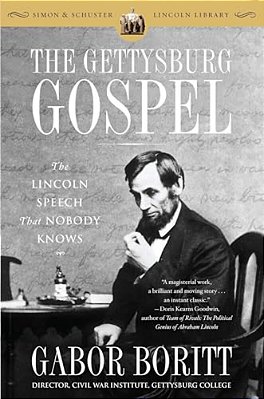 The Gettysburg Gospel: The Lincoln Speech That Nobody Knows-..