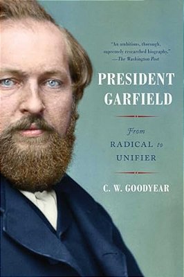 President Garfield: From Radical To Unifier-..