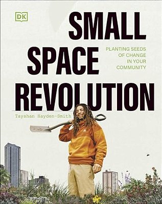 Small Space Revolution: Planting Seeds Of Change In Your Community-..