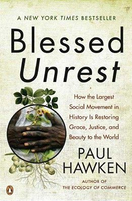 Blessed Unrest: How The Largest Social Movement In History Is Restoring Grace, Justice, And Beauty To The World-..