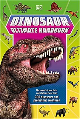Dinosaur Ultimate Handbook: The Need-To-know Facts And Stats On Over 150 Different Species-..