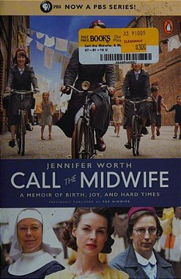 Call The Midwife: A Memoir Of Birth, Joy, And Hard Times-..
