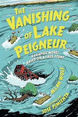 The Vanishing Of Lake Peigneur: A Graphic Novel Based On A True Story-..