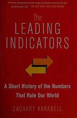 The Leading Indicators: A Short History Of The Numbers That Rule Our World-..