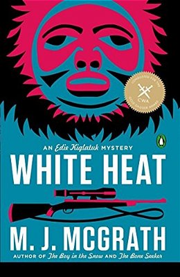 White Heat: The First Edie Kiglatuk Mystery-..