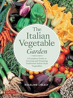 The Italian Vegetable Garden: A Complete Guide To Growing And Preparing Traditional Italian-Style Vegetables-..