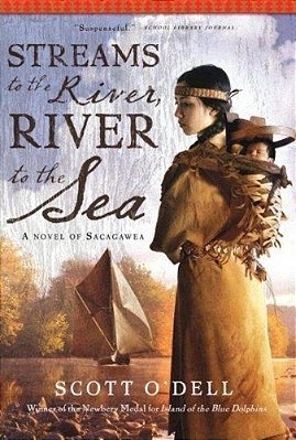 Streams To The River, River To The Sea: A Novel Of Sacagawea-..