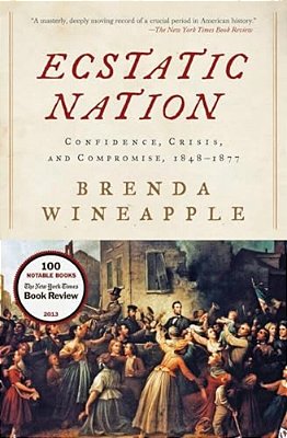 Ecstatic Nation: Confidence, Crisis, And Compromise, 1848-1877-..