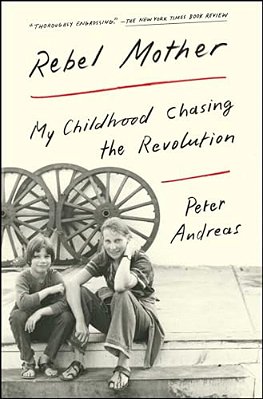 Rebel Mother: My Childhood Chasing The Revolution-..