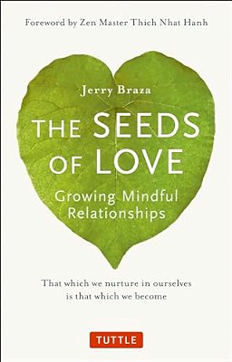 The Seeds Of Love: Growing Mindful Relationships-..