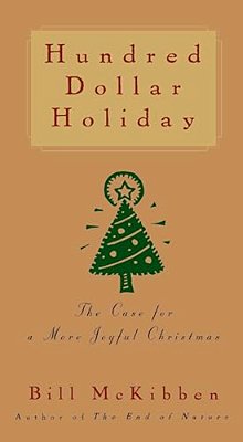 Hundred Dollar Holiday: The Case For A More Joyful Christmas-..