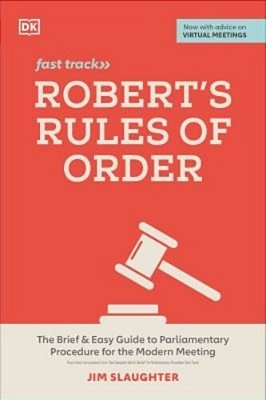 Robert's Rules Of Order Fast Track: The Brief And Easy Guide To Parliamentary Procedure For The Modern Meeting-..