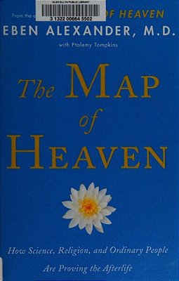 The Map Of Heaven: How Science, Religion, And Ordinary People Are Proving The Afterlife-..