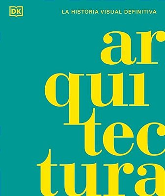 Arquitectura (Architecture): La Historia Visual Definitiva-..