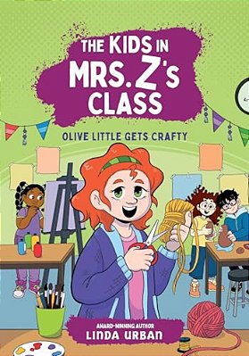 The Kids In Mrs. Z's Class: Olive Little Gets Crafty-..