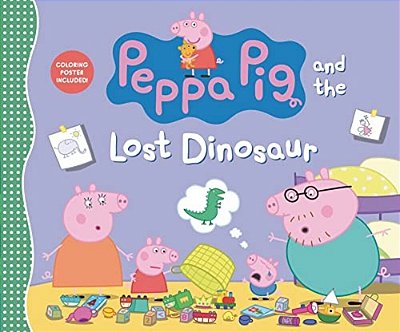 Peppa Pig And The Lost Dinosaur: (An Uplifting Adventure About A Missing Favorite Toy, Teamwork, Friendship, And Big Feelings - Perfect For Toddlers,-..
