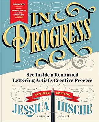 In Progress (Revised Edition): See Inside A Renowned Lettering Artist's Creative Process-..