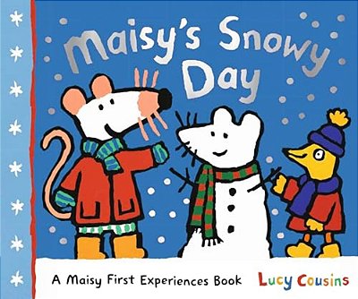 Maisy's Snowy Day: A Maisy First Experiences Book (Maisy The Mouse's Winter Adventure - A Picture Book For Toddlers, Preschoolers, And Kids Ages 3-7)-..