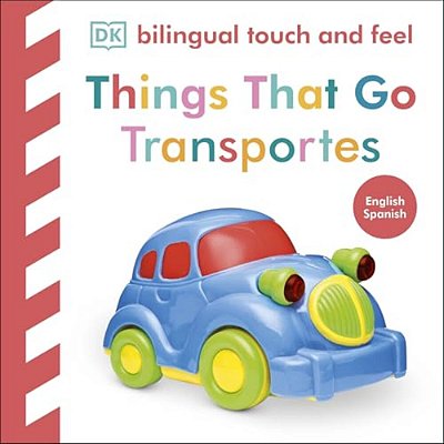 Bilingual Baby Touch And Feel Things That Go/Los Transportes-..