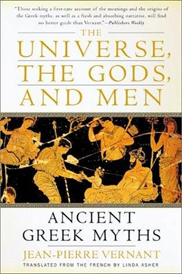 The Universe, The Gods, And Men: Ancient Greek Myths Told By Jean-Pierre Vernant-..