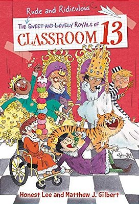 The Rude And Ridiculous Royals Of Classroom 13-..