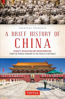 A Brief History Of China: Dynasty, Revolution And Transformation: From The Middle Kingdom To The People's Republic-..