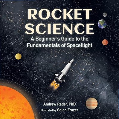 Rocket Science: A Beginner's Guide To The Fundamentals Of Spaceflight-..