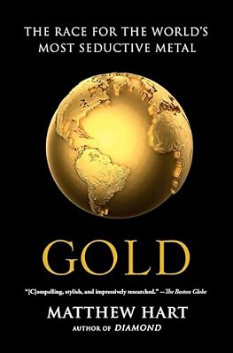 Gold: The Race For The World's Most Seductive Metal-..