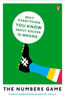 The Numbers Game: Why Everything You Know About Soccer Is Wrong-..