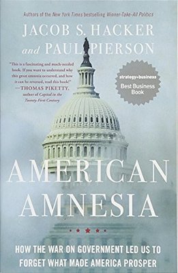 American Amnesia: How The War On Government Led US To Forget What Made America Prosper-..