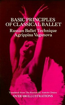 Basic Principles Of Classical Ballet: Russian Ballet Technique-..