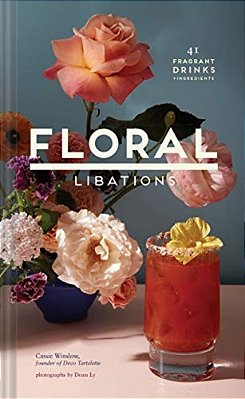 Floral Libations: 41 Fragrant Drinks + Ingredients-..