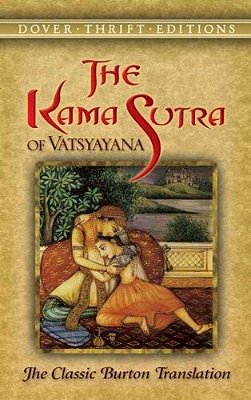 The Kama Sutra Of Vatsyayana: The Classic Burton Translation-..