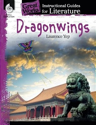 Dragonwings: An Instructional Guide For Literature-..