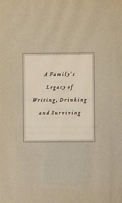 Fante: A Family's Legacy Of Writing, Drinking And Surviving-..